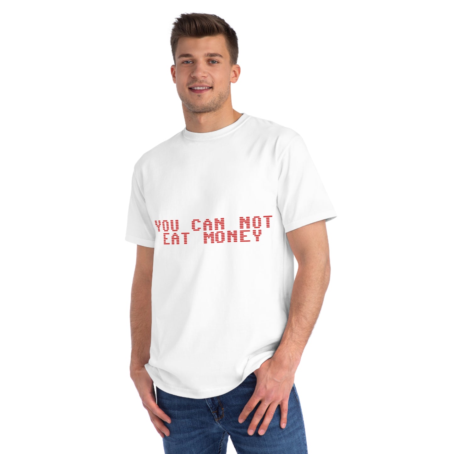 "You Can Not Eat Money" Protest Eco-Friendly Unisex T-Shirt 100% Cotton - Trixies