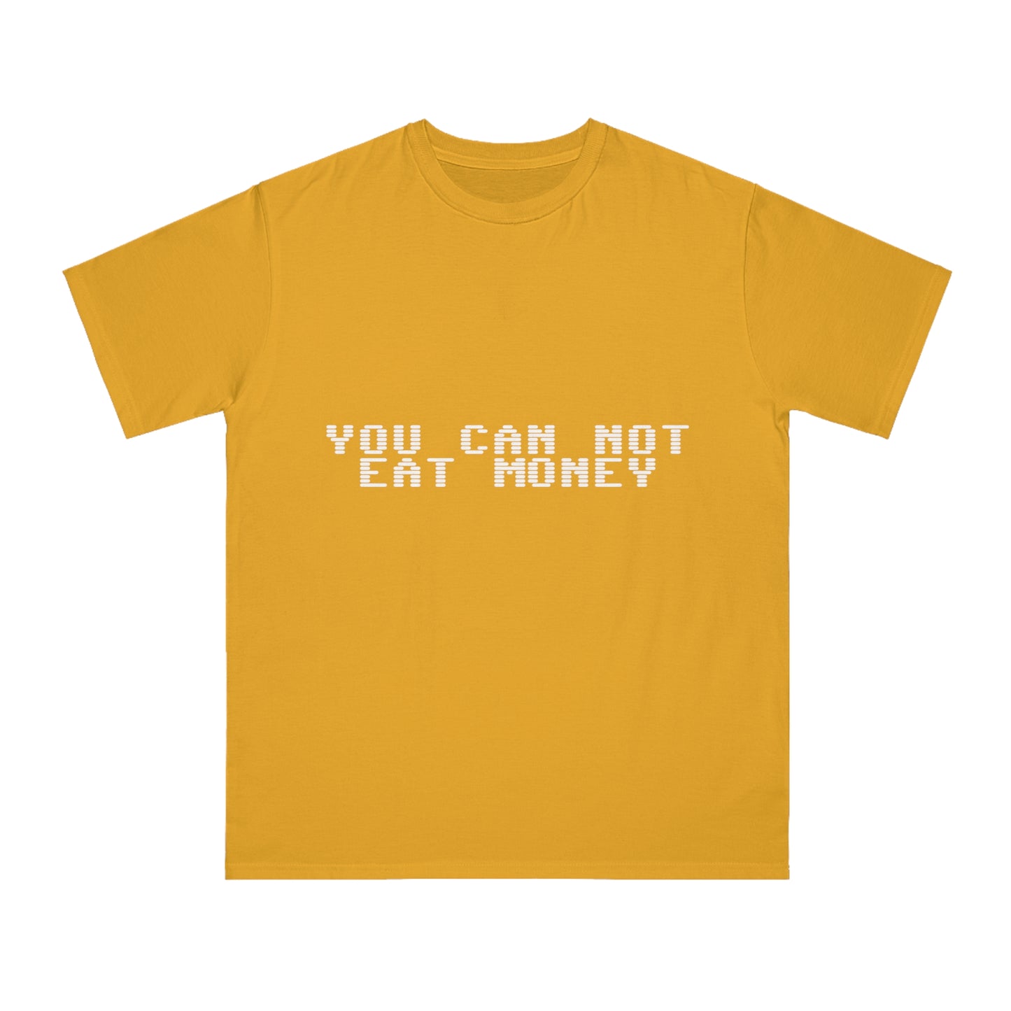 "You Can Not Eat Money" Protest Eco-Friendly Unisex T-Shirt 100% Cotton - Trixies