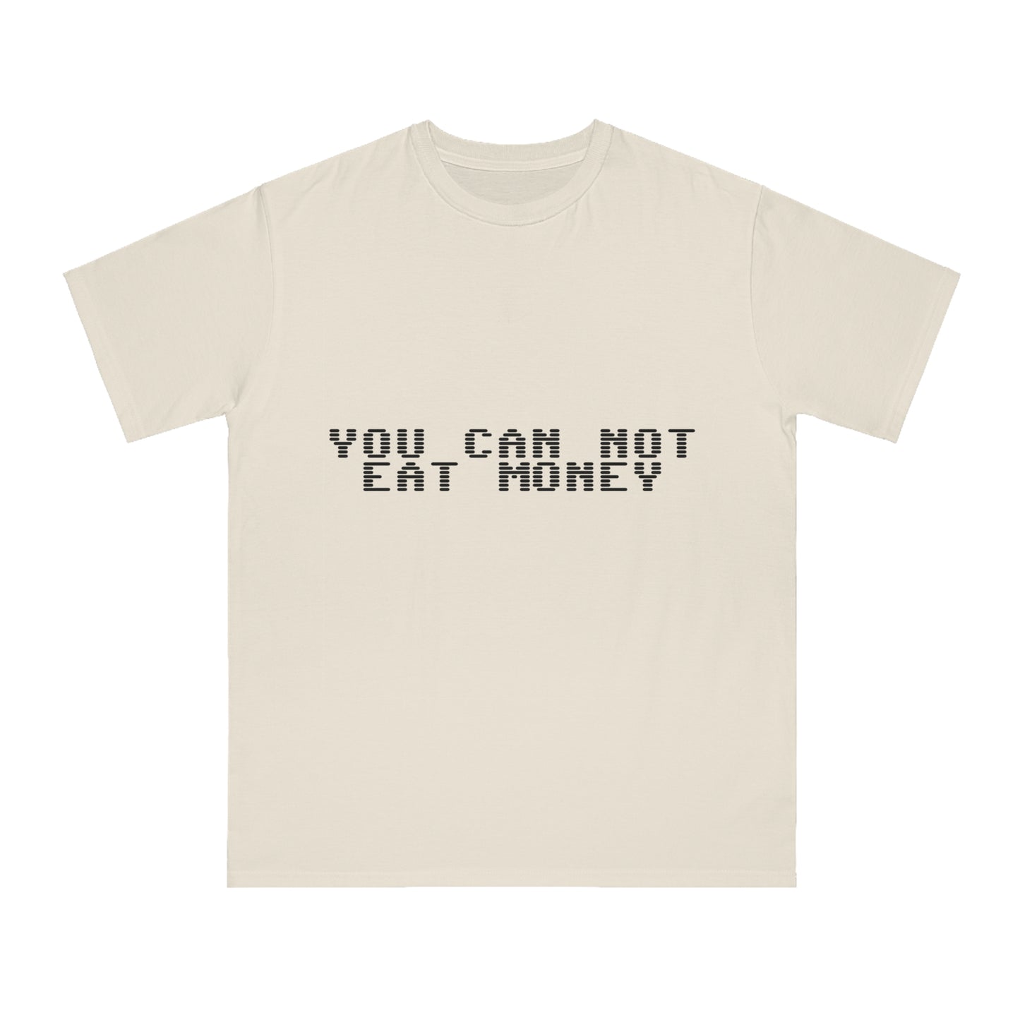 "You Can Not Eat Money" Protest Eco-Friendly Unisex T-Shirt 100% Cotton - Trixies