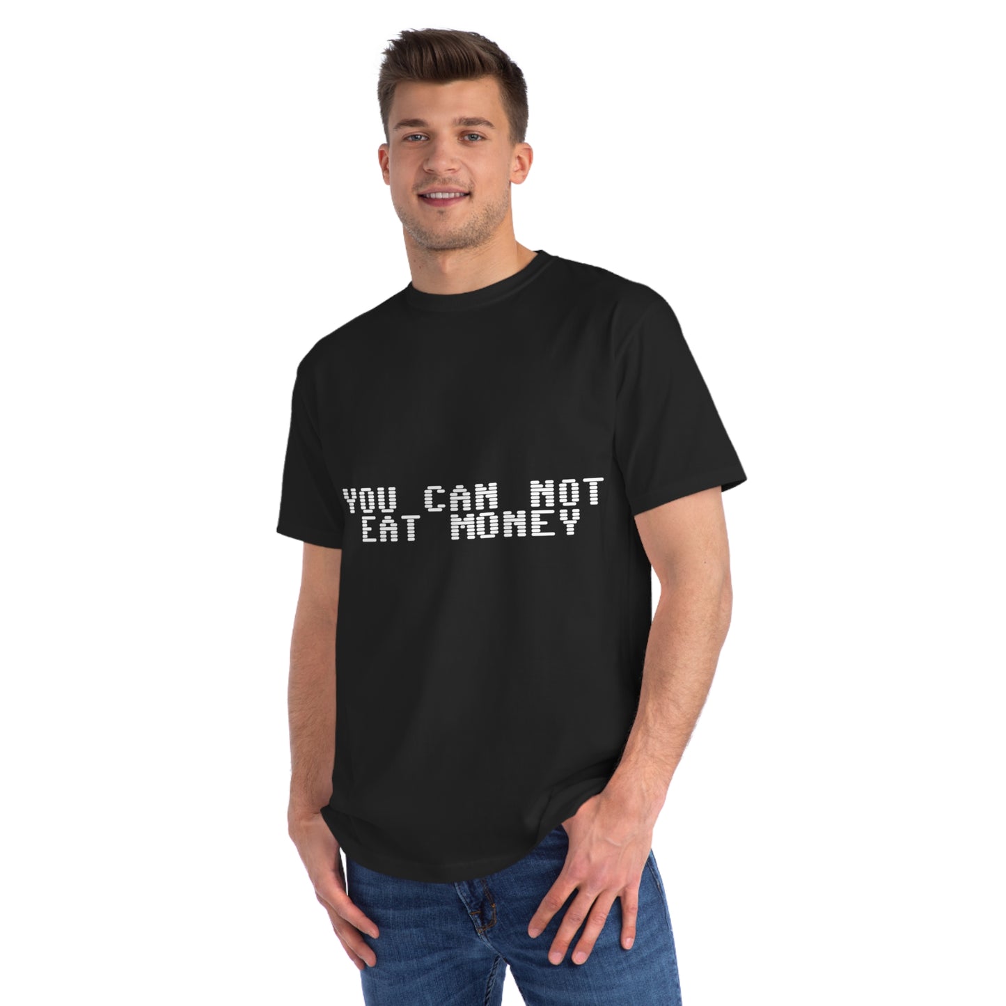 "You Can Not Eat Money" Protest Eco-Friendly Unisex T-Shirt 100% Cotton - Trixies