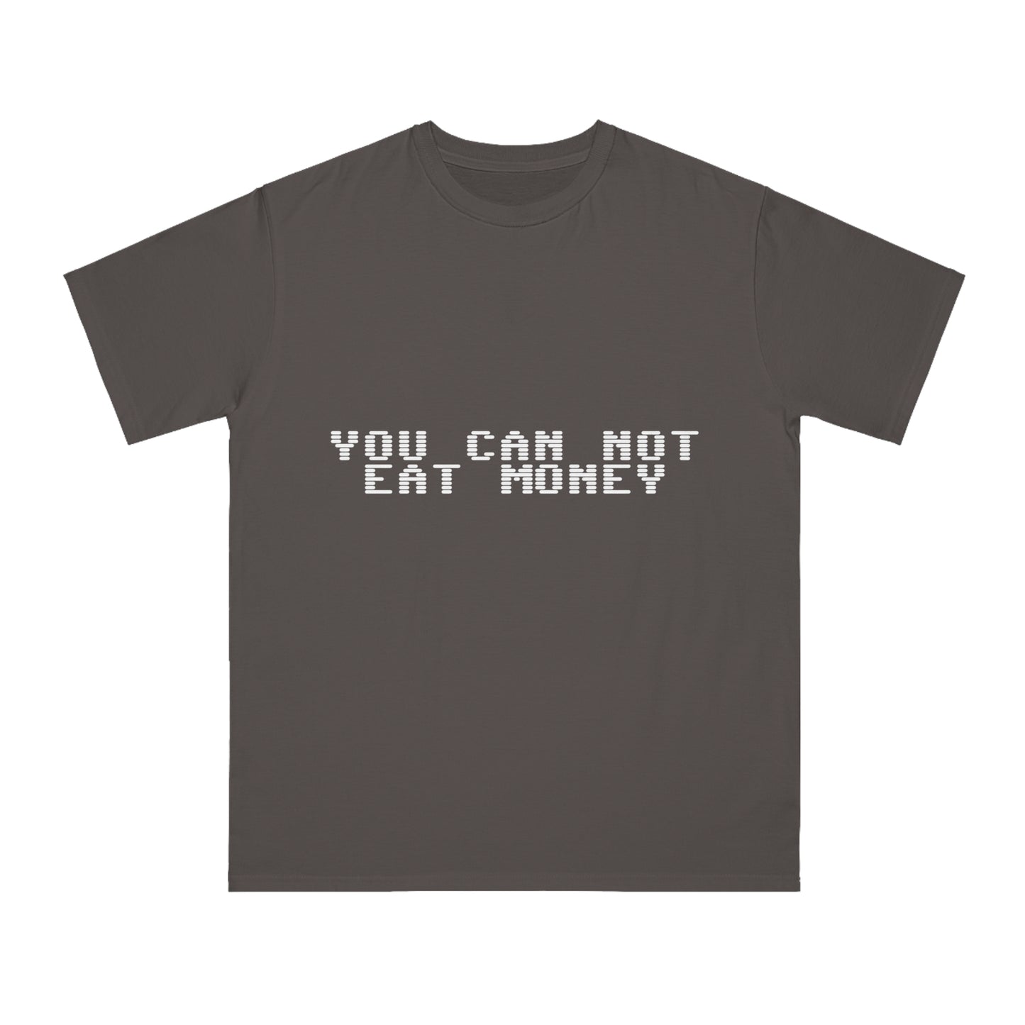 "You Can Not Eat Money" Protest Eco-Friendly Unisex T-Shirt 100% Cotton - Trixies