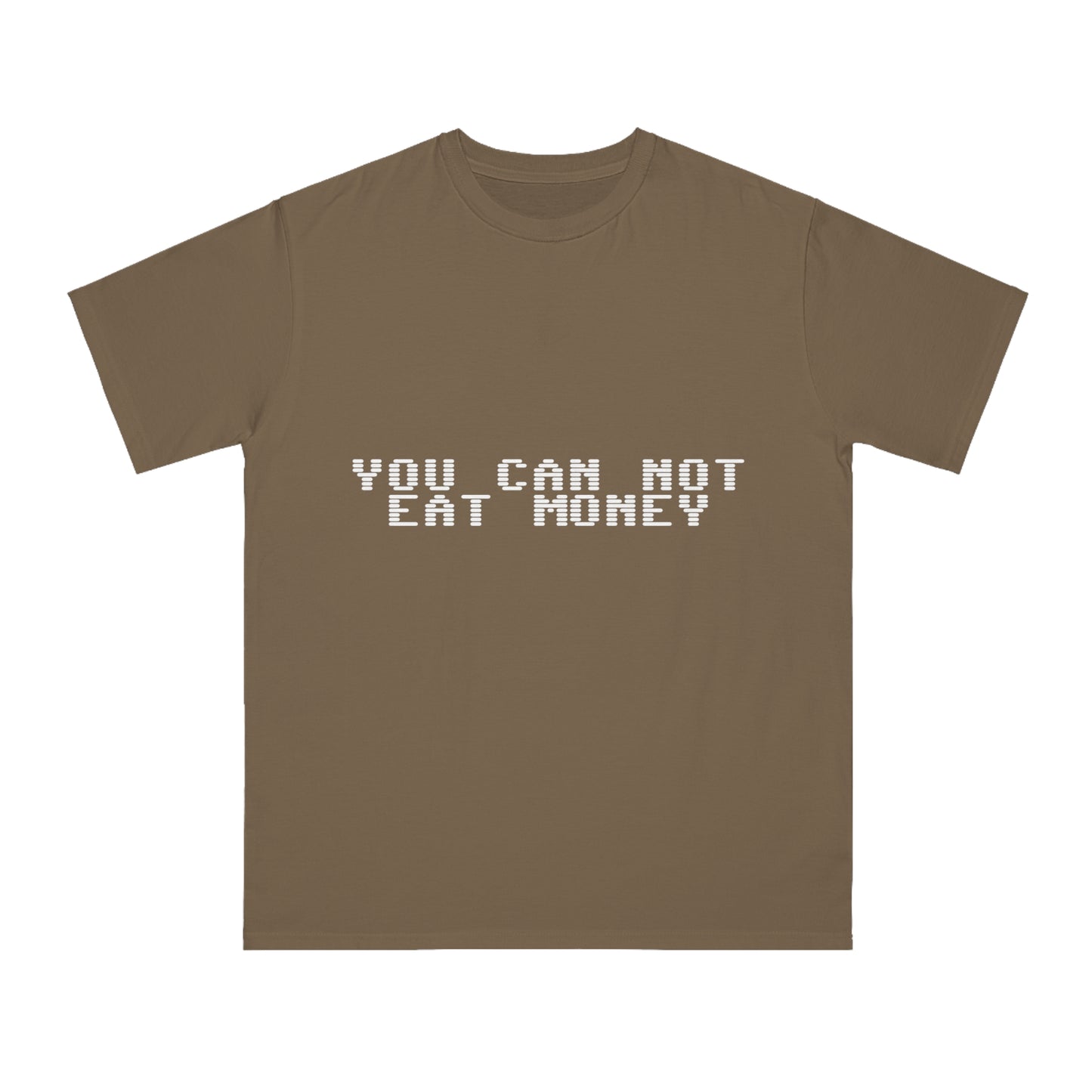 "You Can Not Eat Money" Protest Eco-Friendly Unisex T-Shirt 100% Cotton - Trixies