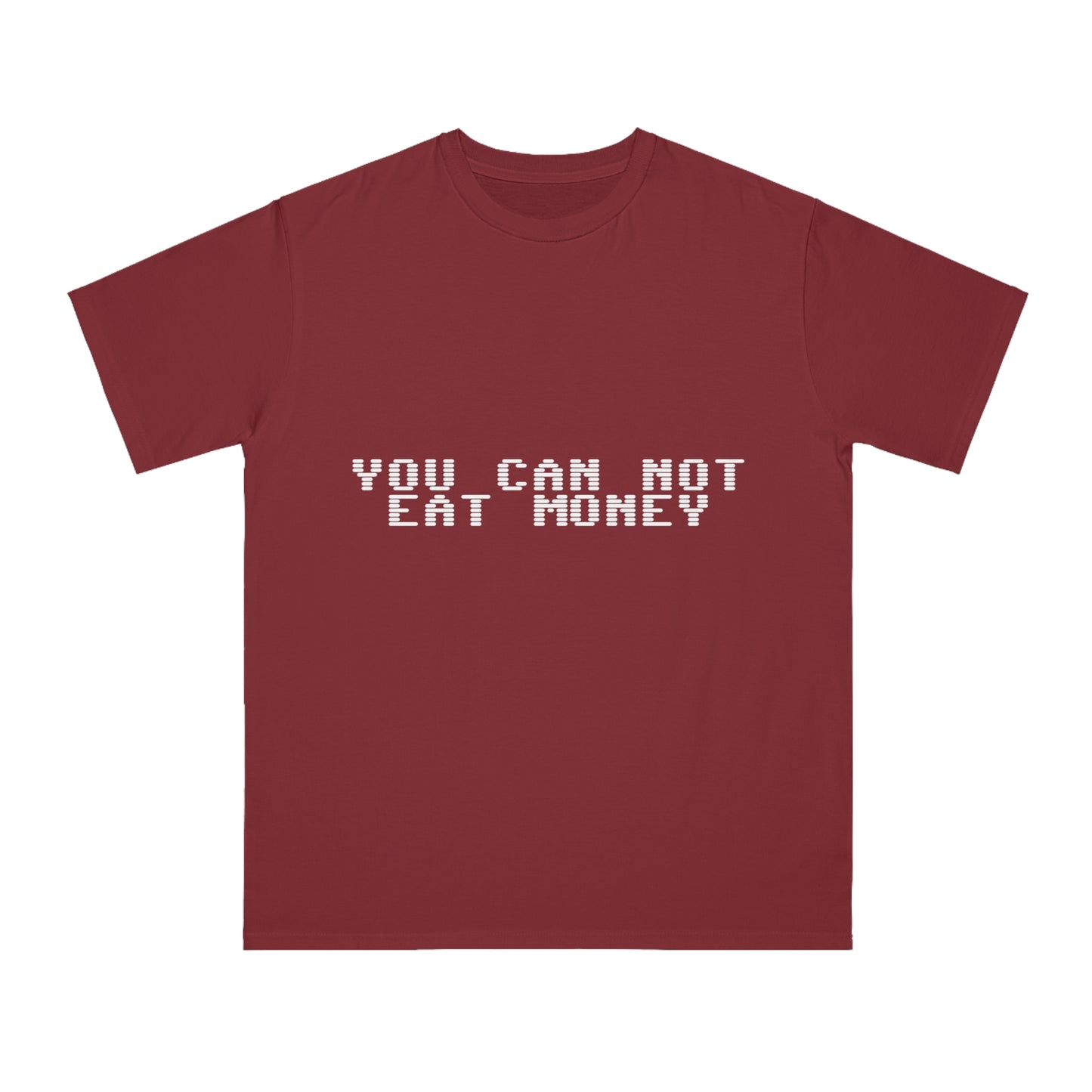 "You Can Not Eat Money" Protest Eco-Friendly Unisex T-Shirt 100% Cotton - Trixies