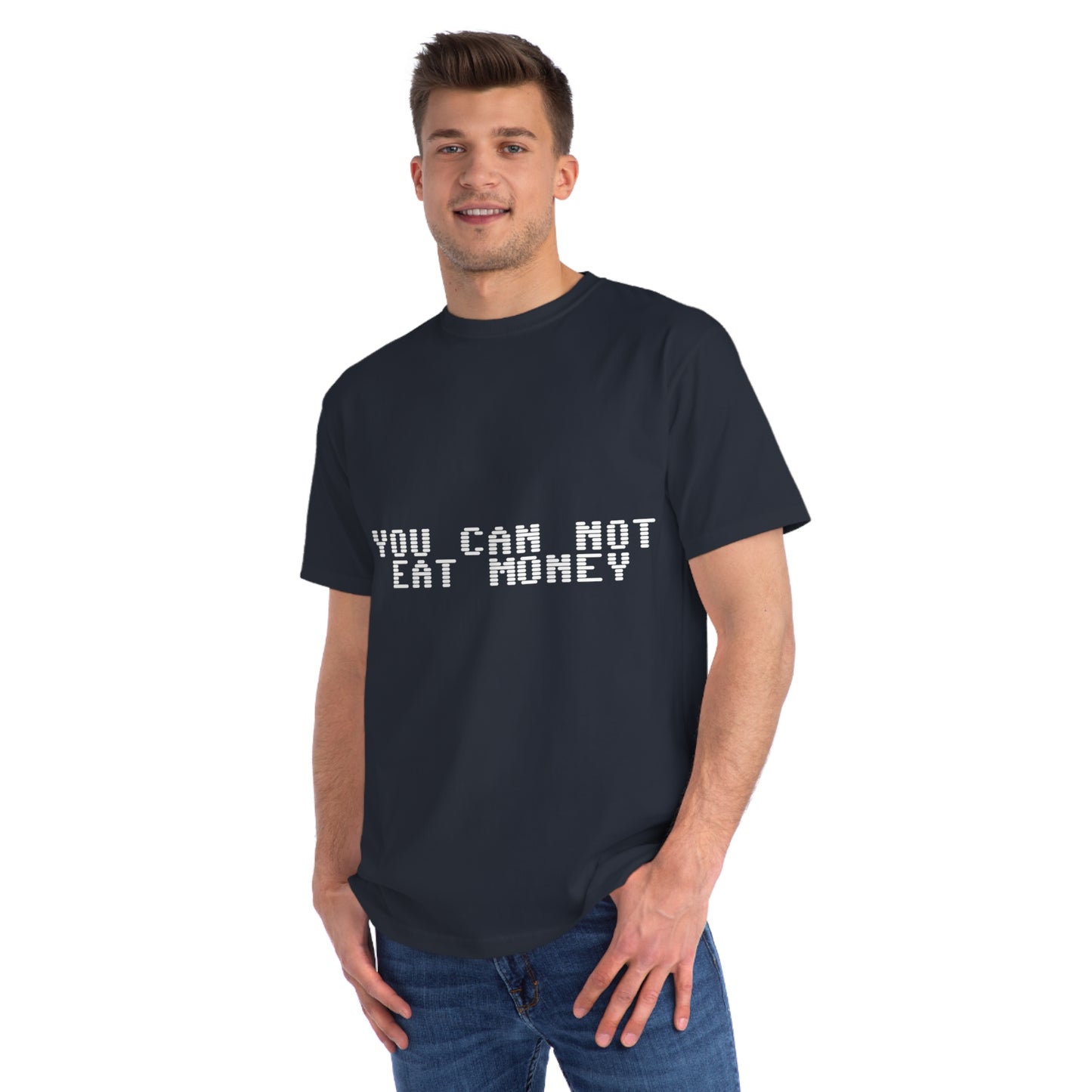 "You Can Not Eat Money" Protest Eco-Friendly Unisex T-Shirt 100% Cotton - Trixies