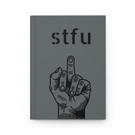 STFU Hardcover Journal funny notebook shut up – Edgy Finish for Personal Thoughts and Ideas